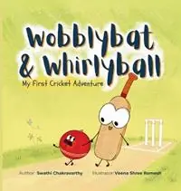 Wobblybat & Whirlyball My First Cricket Adventure - Swathi Chakravarthy - Libro in lingua inglese - Booksbysc - Snelle Levering