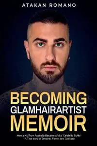 Betaalbaar Becoming Glamhairartist Memoir - Atakan Romano - Libro in lingua inglese - Atakan Romano -