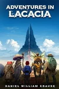 Nieuw Adventures in Lacacia - Daniel William Krause - Libro in lingua inglese - Fantastical Realmscapes -