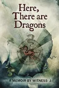 Laatste Versie Here, There are Dragons - Witness J - Libro in lingua inglese - John Smith -