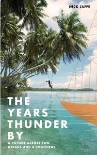 The Years Thunder By A voyage across two oceans and a continent - Nick Jaffe - Libro in lingua inglese - Nick Jaffe - Dagaanbieding