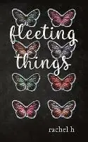 Fleeting Things - Rachel H - Libro in lingua inglese - Alittlepoetic Publishing - Hete Deal