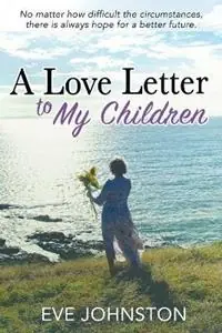 Betrouwbaar A Love Letter to My Children - Eve Johnston - Libro in lingua inglese - E.J. Publications -
