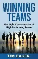 Winning Teams The Eight Characteristics of High Performing Teams - Tim Baker - Libro in lingua inglese - Winners-At-Work Pty Ltd - Leading People Flitsaanbieding