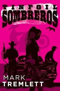 Tinfoil Sombreros - Mark Tremlett - Libro in lingua inglese - Iron Head Books - Betaalbaar