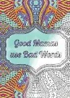 Good Mamas use Bad Words - Jacinta Lane - Libro in lingua inglese - The WellMess Balance - Gereduceerde Prijs