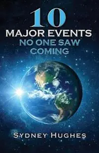 10 Major Events No One Saw Coming - Sydney W Hughes - Libro in lingua inglese - Sydney William Hughes - Superprijs
