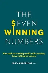 The Seven Winning Numbers Your path to creating wealth with certainty (leave nothing to chance) - Drew F Partridge - Libro in lingua inglese - Ridgeback Investments Pty Ltd - Fabrieksprijs