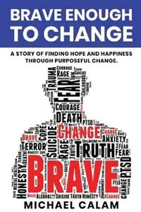 Brave Enough to Change - Michael Calam - Libro in lingua inglese - Michael Calam - Rechtstreeks Van De Fabrikant