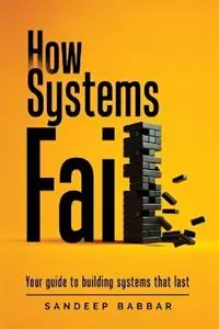 Superprijs How Systems Fail Your guide to building systems that last - Sandeep Babbar - Libro in lingua inglese - Sandeep Babbar -