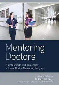 Mentoring Doctors How to Design and Implement a Junior Doctor Mentoring Program - Dianne Salvador - Rachel Collings - Libro in lingua inglese - Dianne Salvador - Beperkt Aanbod