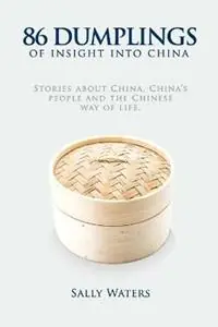 86 Dumplings of Insight into China Stories about China, China‘s people and the Chinese Way of Life - Sally Waters - Libro in lingua inglese - Studio China - Direct Verzonden