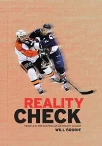 Reality Check Travels in the Australian Ice Hockey League - Will Brodie - Libro in lingua inglese - Combiner Publishing - Korting