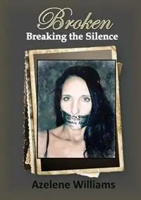 BROKEN Breaking the Silence - Azelene Williams - Libro in lingua inglese - Azelene Williams - Voordeelprijs