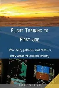Merkproduct Flight Training to First Job What every potential pilot needs to know about the aviation industry - Robbie Williams - Libro in lingua inglese - Robert Williams -