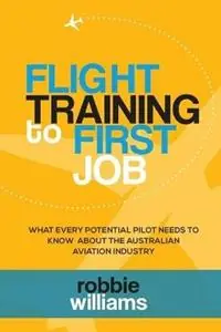Shop Nu Flight Training To First Job What every potential pilot needs to know about the Australian aviation industry - Robbie Williams - Libro in lingua inglese - Robert Williams -
