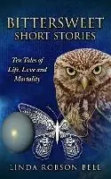 Bittersweet Short Stories Ten Tales of Life, Love and Mortality - Linda Robson Bell - Libro in lingua inglese - Linda Bell - Meest Verkocht