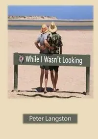 While I Wasn‘t Looking - Peter Langston - Libro in lingua inglese - Six Nines Imagery - Actieprijs