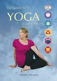 Koopje The Gentle Art of Yoga For healthy, joyful, ageing - Sharon D Kirchner - Libro in lingua inglese - Institutional Economics -