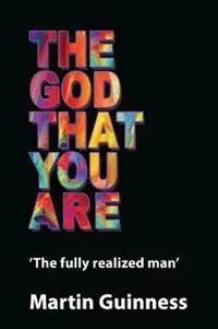 The god that you are The fully realized man - Martin Guinness - Libro in lingua inglese - Guinness Entertainment - Laatste Kans
