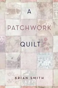 Actieprijs A Patchwork Quilt - Brian Smith - Libro in lingua inglese - Silverbird Publishing -