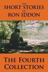 Seizoensaanbieding The Short Stories of Ron Iddon - The Fourth Collection - Ron Iddon - Libro in lingua inglese - Leopardwood Productions -