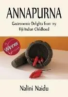 Annapurna Gastronomic delights from my Fiji Indian childhood - Nalini Naidu - Libro in lingua inglese - Anni Publishing - Finale Uitverkoop