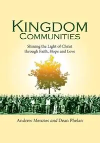 Kingdom Communities Shining the Light of Christ through Faith, Hope and Love - Andrew Menzies - Dean Phelan - Libro in lingua inglese - Bible Society Australia - Aanbieding