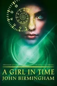 Exclusieve Aanbieding A Girl in Time - John Birmingham - Libro in lingua inglese - John Birmingham -