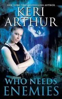 Koopje Who Needs Enemies - Keri Arthur - Libro in lingua inglese - Ka Publishing Pty Ltd -