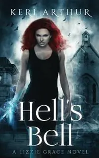 Uitverkoop Hell‘s Bell - Keri Arthur - Libro in lingua inglese - Ka Publishing Pty Ltd - Lizzie Grace