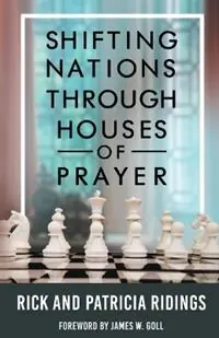 Lage Kosten Shifting Nations Through Houses of Prayer - Rick and Patricia Ridings - Libro in lingua inglese - Cityharvest International -