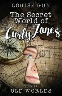 Old Worlds The Secret World of Curly Jones 2 - Louise Guy - Libro in lingua inglese - Go Direct Publishing - Secret World of Curly Jones Seizoensaanbieding