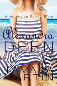 Dagaanbieding Alexandra Deen A Harrington Family Story - Tamara Kaye Martin - Libro in lingua inglese - Tamara Martin - Harringtons