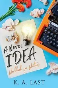 Laatste Kans A Novel Idea Workbook for Writers - K A Last - Libro in lingua inglese - K. A. Last -