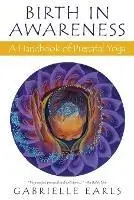 Koopje Birth in Awareness A handbook of prenatal yoga - Gabrielle Earls - Libro in lingua inglese - Birth in Awareness -
