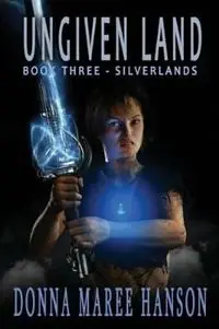 Finale Uitverkoop Ungiven Land Silverlands Book 3 - Donna Maree Hanson - Libro in lingua inglese - Donna Maree Hanson - Silverlands