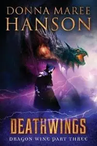 Deathwings Dragon Wine Part Three - Donna Maree Hanson - Libro in lingua inglese - Donna Maree Hanson - Dragon Wine Express Levering
