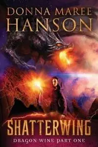 Shatterwing Dragon Wine Part One - Donna Maree Hanson - Libro in lingua inglese - Donna Maree Hanson - Dragon Wine Finale Uitverkoop