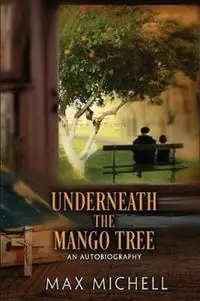 Underneath the Mango Tree - Max Michell - Libro in lingua inglese - Max Michell - Alleen Vandaag