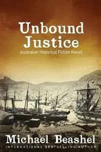 Direct Beschikbaar Unbound Justice Volume One - Beashel Michael - Libro in lingua inglese - Michael Beashel - The Australian Sandstone