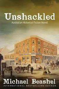 Unshackled The Sandstone Trilogy-Two - Michael J Beashel - Libro in lingua inglese - Michael Beashel - The Australian Sandstone Hete Deal