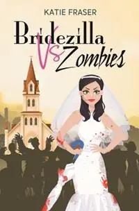 Premium Bridezilla vs Zombies - Katie Fraser - Libro in lingua inglese - K E Fraser -