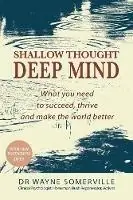 Must-Have Shallow Thought, Deep Mind What you need to succeed, thrive and make the world better - Wayne Somerville - Libro in lingua inglese - Dr Wayne Somerville -