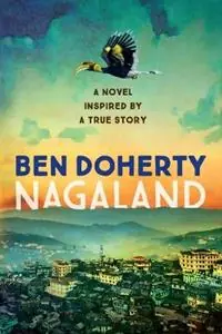 Nagaland - Ben Doherty - Libro in lingua inglese - Wild Dingo Press - Premium