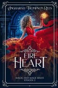 Fire Heart - Angharad Thompson Rees - Libro in lingua inglese - Little Whimsey Press - Magic and Mage Tijdelijk Beschikbaar