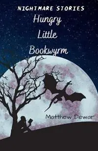 Hungry Little Bookwyrm - Matthew Dewar - Libro in lingua inglese - Matthew Dewar - Nightmare Stories Nieuw