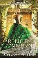 Alleen Vandaag The Princess Companion A Retelling of The Princess and the Pea - Melanie Cellier - Libro in lingua inglese - Luminant Publications - Four Kingdoms