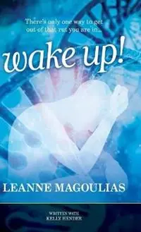 Wake Up! There‘s only one way to get out of that rut you are in... - Leanne Magoulias - Libro in lingua inglese - Shanti Yatra - Laatste Kans