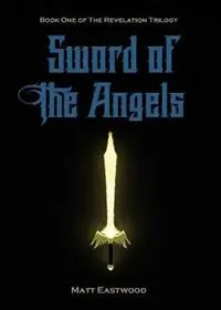 Sword of the Angels Book One of the Revelation Trilogy - Matt Eastwood - Libro in lingua inglese - White Light Publishing - Finale Uitverkoop